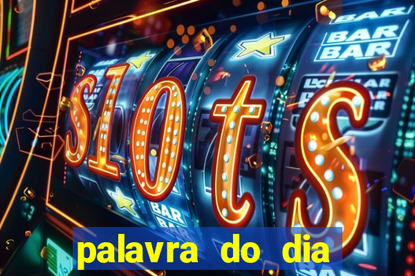 palavra do dia jogo contexto